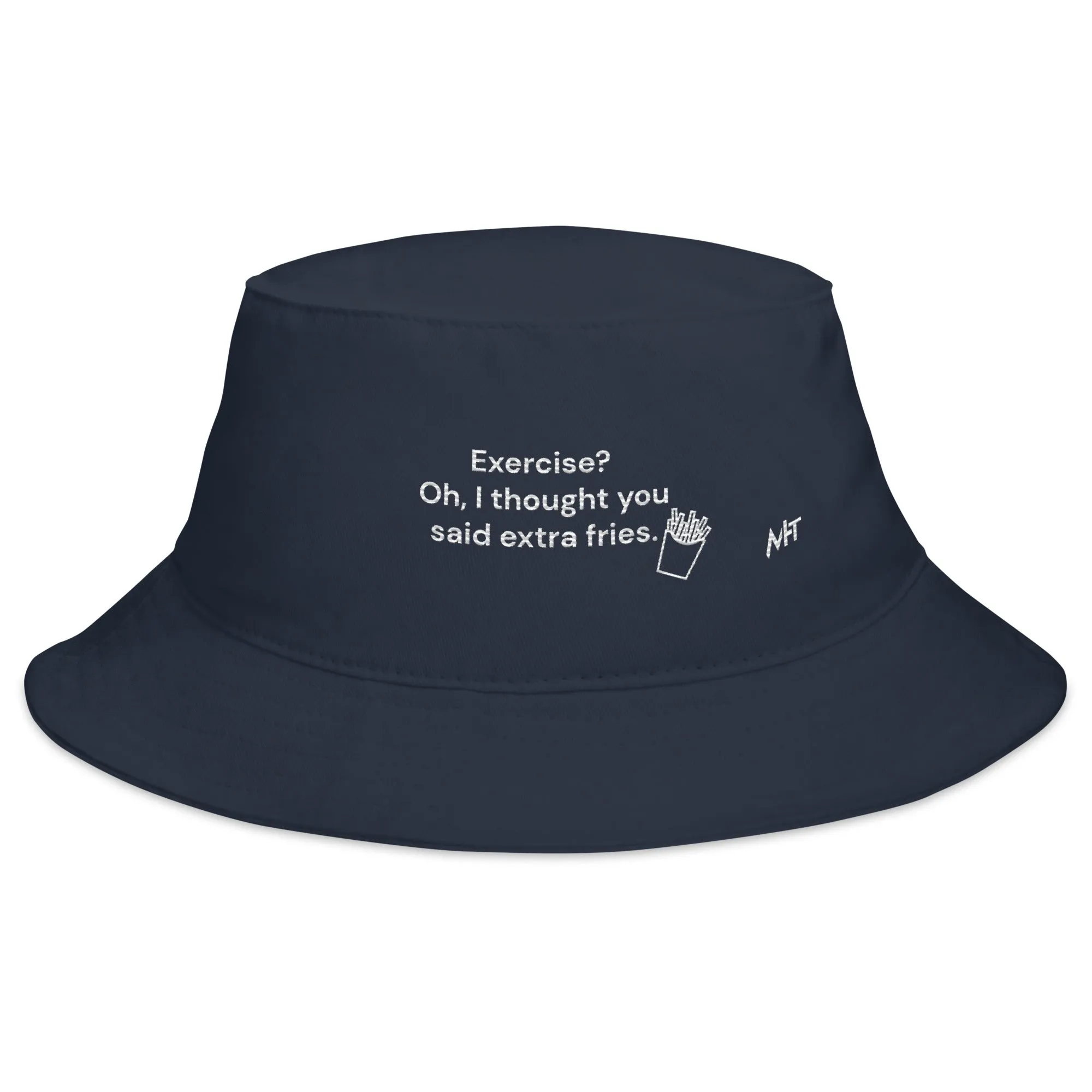 Exercise? Oh, I thought you said extra fries - Bucket Hat