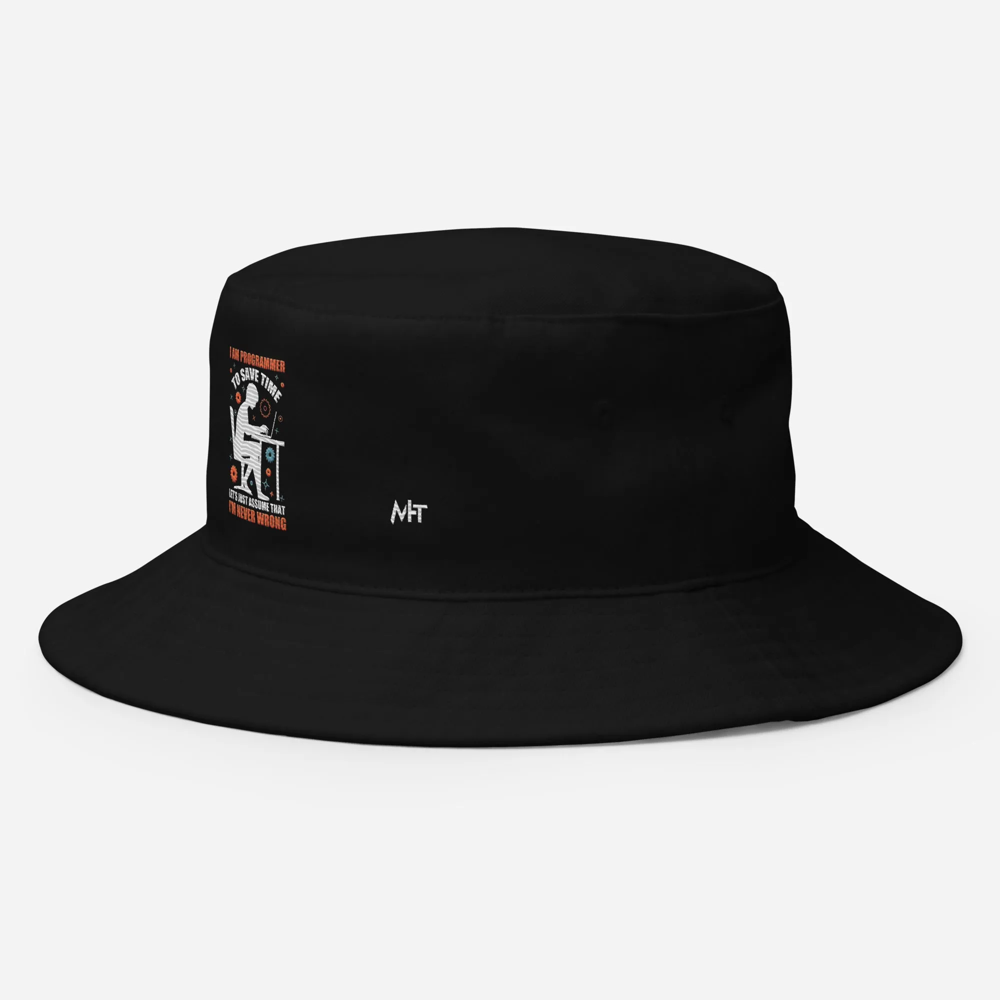 I am Programmer, to Save time, let's just Assume; I am never Wrong - Bucket Hat