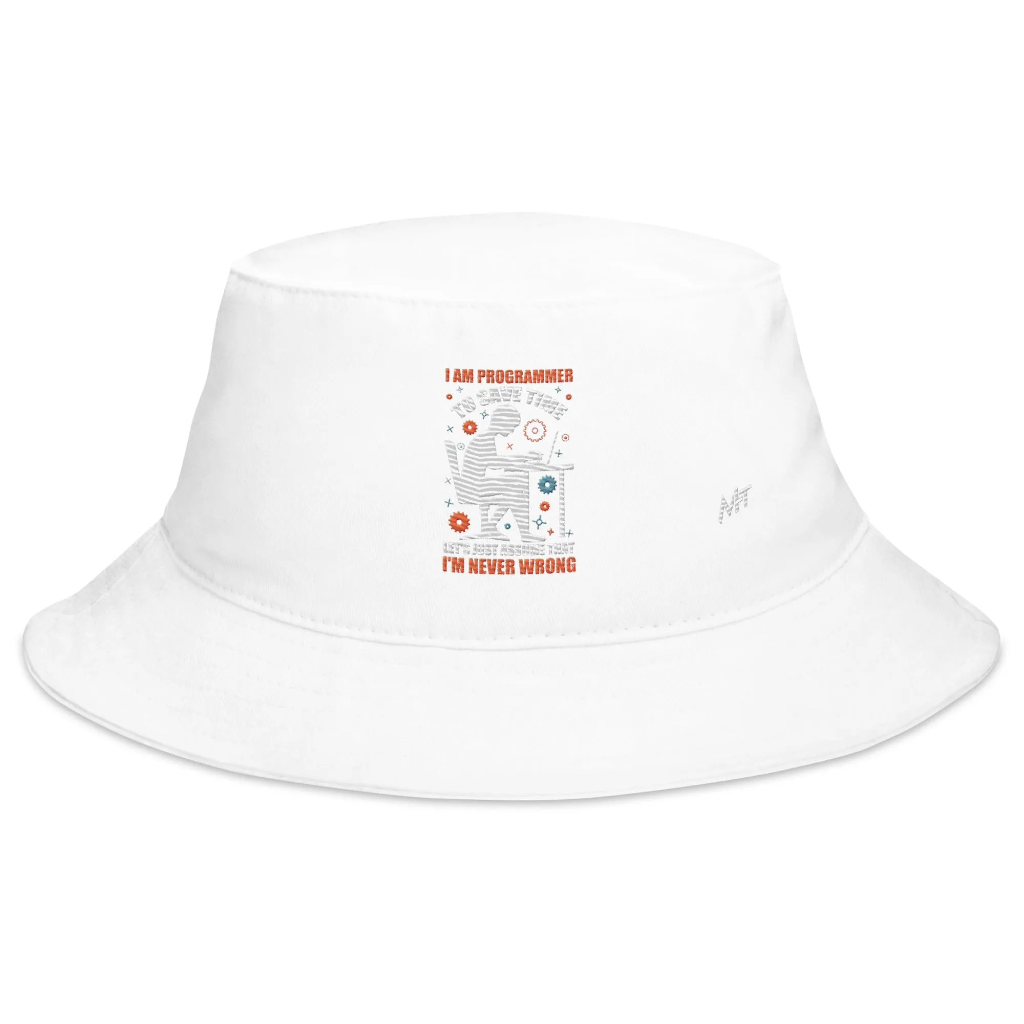 I am Programmer, to Save time, let's just Assume; I am never Wrong - Bucket Hat