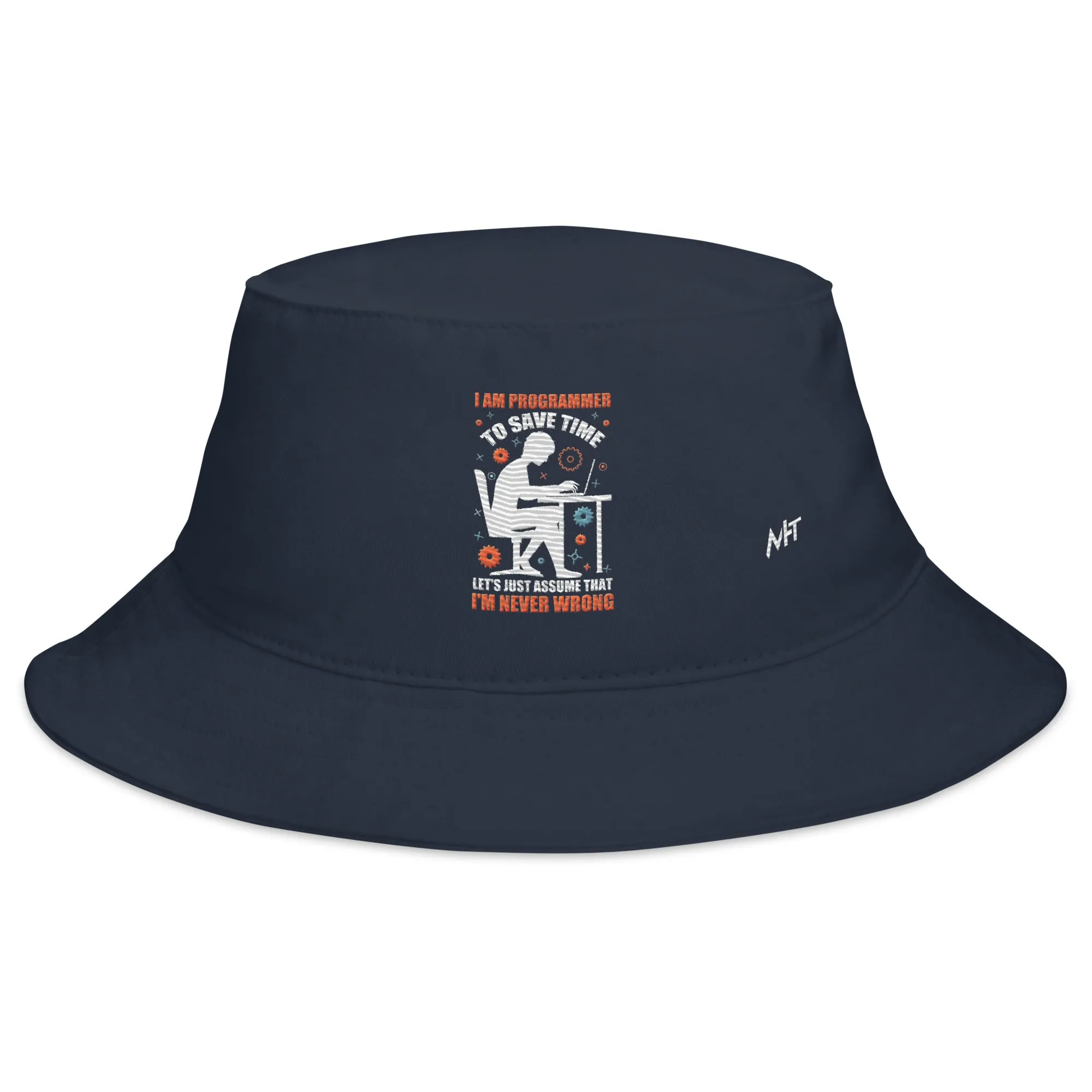 I am Programmer, to Save time, let's just Assume; I am never Wrong - Bucket Hat