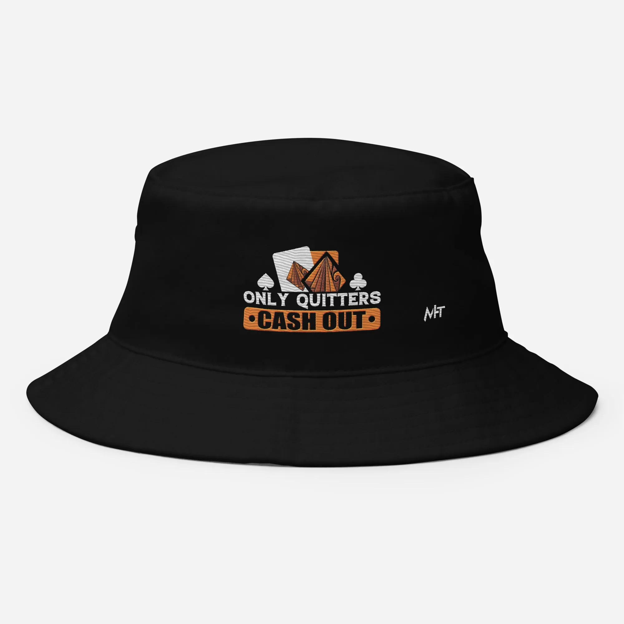 Only Quitters Cash Out - Bucket Hat