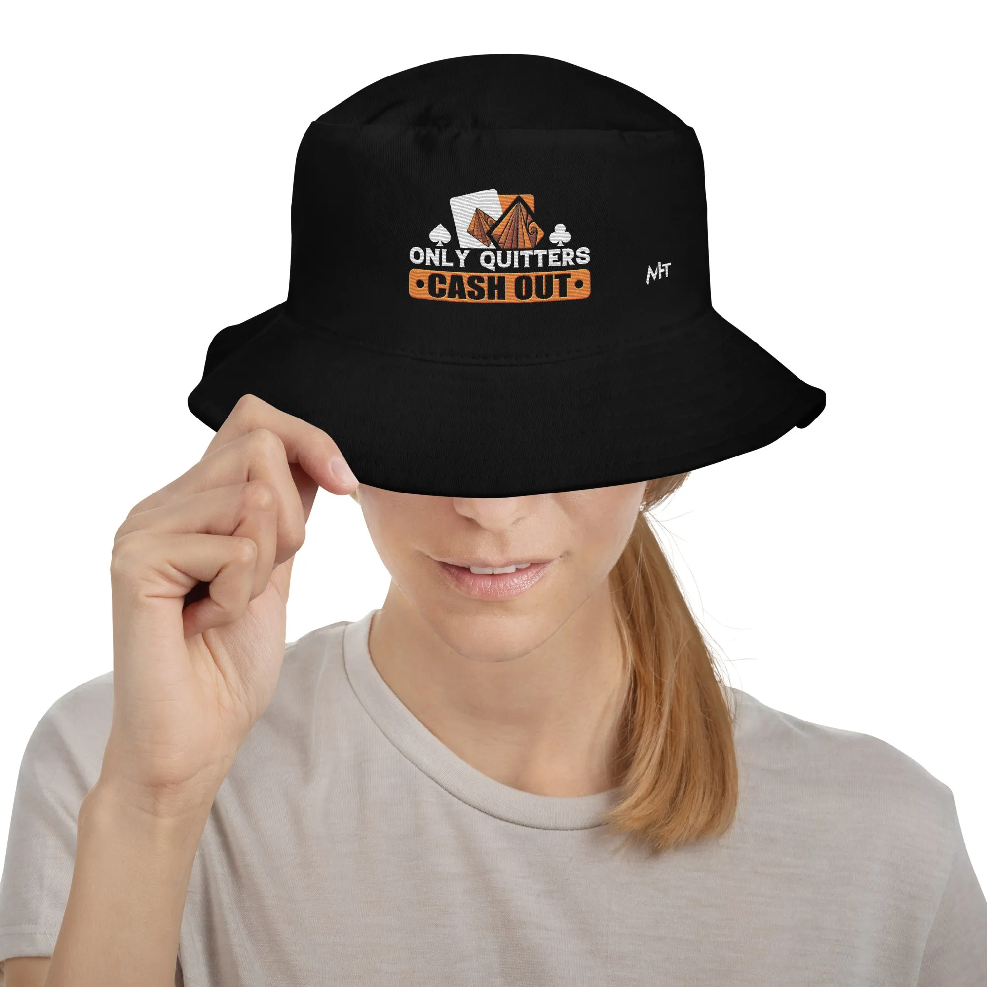 Only Quitters Cash Out - Bucket Hat